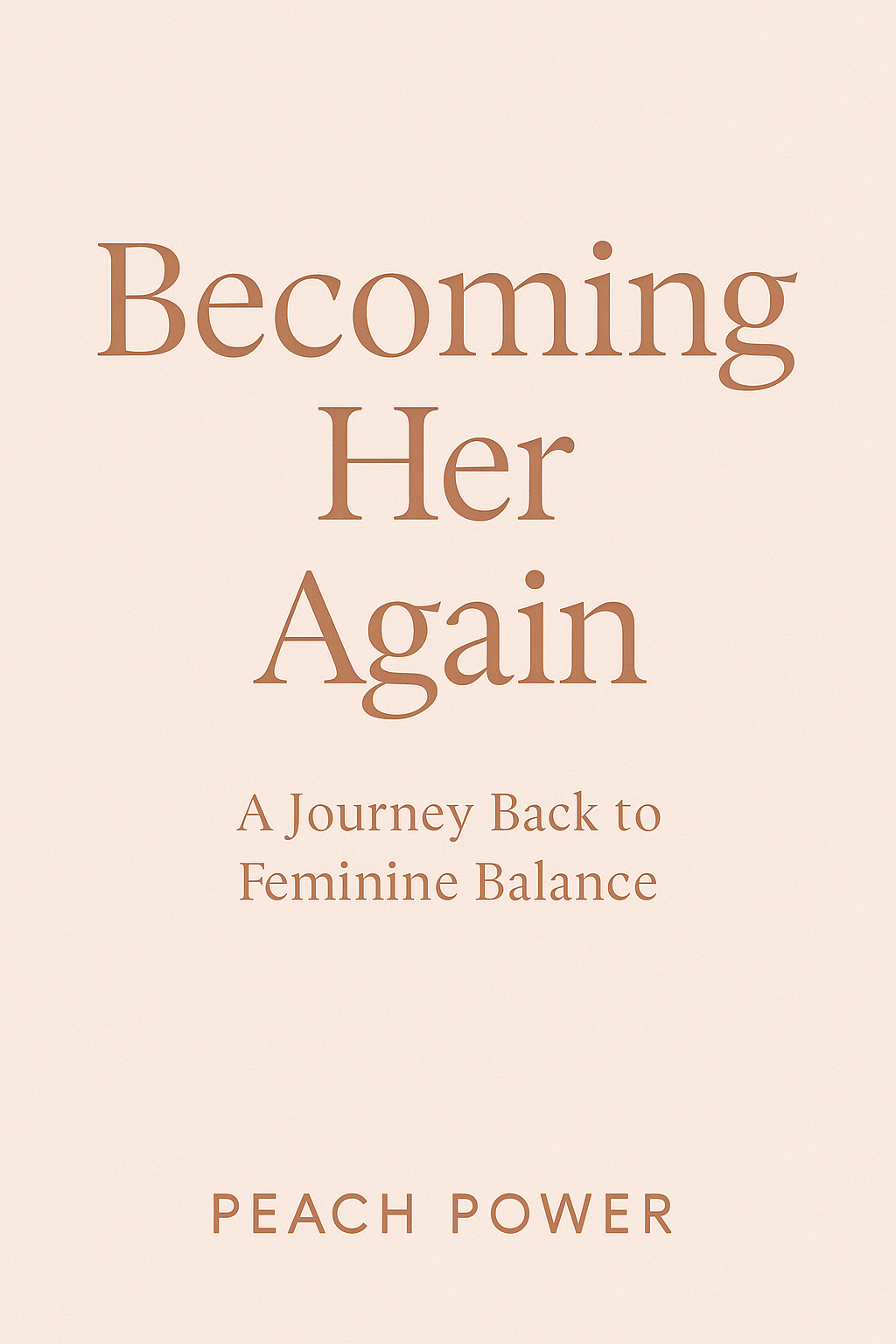 "Becoming Her Again: A journey Back to Feminine Balance" eBook