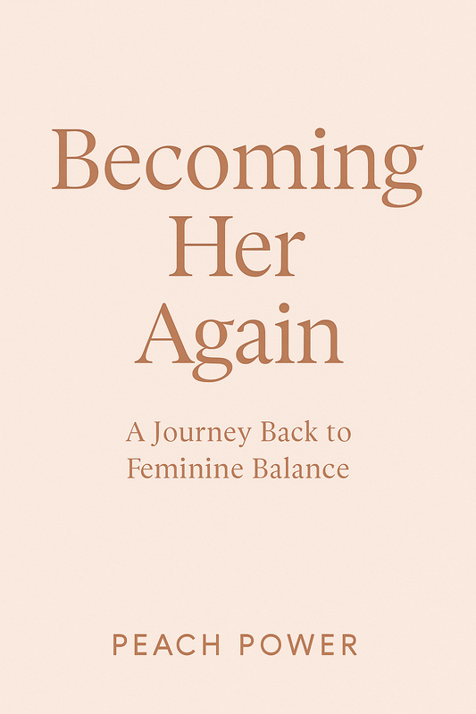 "Becoming Her Again: A journey Back to Feminine Balance" eBook